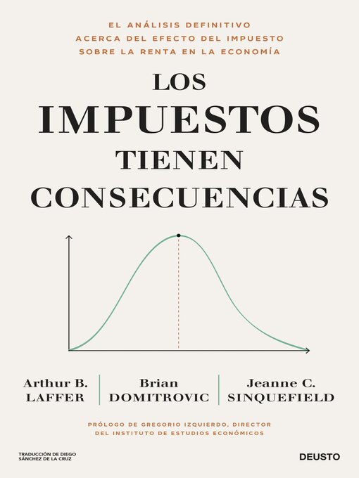 Title details for Los impuestos tienen consecuencias by Arthur B. Laffer, Brian Domitrovic y Jeanne Cairns Sinquefield - Available